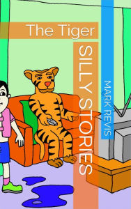 Title: Silly Stories: The Tiger, Author: Mark Revis