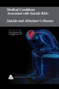 Title: Medical Conditions Associated with Suicide Risk: Suicide and Alzheimer's Disease, Author: Dr. Alan L. Berman