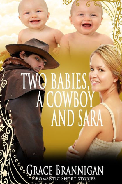 Two Babies, a Cowboy and Sara by Grace Brannigan | eBook | Barnes & Noble®