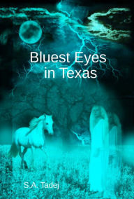 Title: Bluest Eyes in Texas: Books 1 & 2, Author: S.A. Tadej