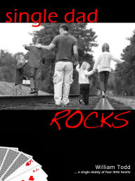 Title: Single Dad Rocks, Author: William Todd