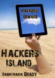 Title: Hacker's Island Screenplay, Author: Dawn Maria Brady
