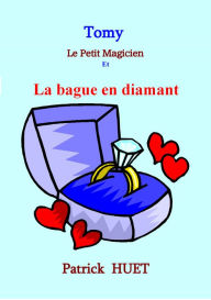 Title: Tomy Le Petit Magicien Et La Bague En Diamant, Author: Patrick Huet