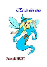 Title: L'Ecole Des Fées, Author: Patrick Huet