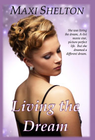 Title: Living the Dream, Author: Maxi Shelton