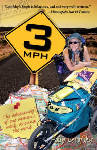 Title: 3mph: The Adventures of One Woman's Walk Around the World, Author: Polly Letofsky