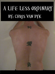 Title: A Life Less Ordinary, Author: Chris Van Dyk