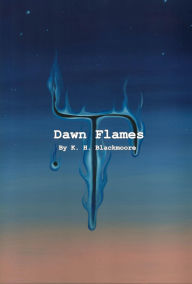 Title: Dawn Flames, Author: K H Blackmoore