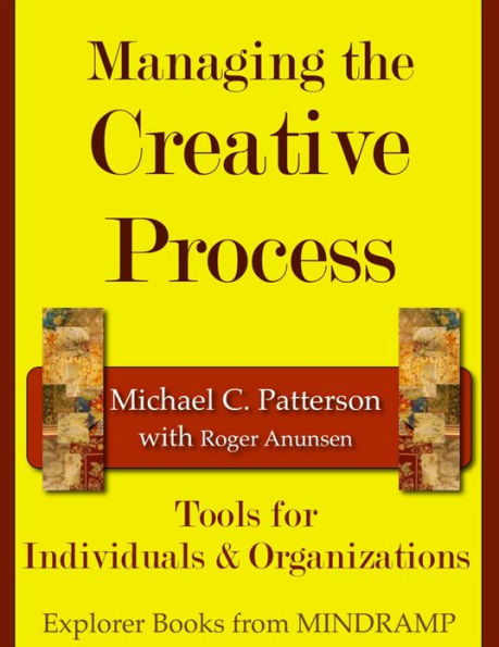 Managing the Creative Process: Tools for Individuals & Organizations