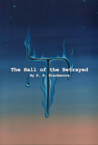 Title: The Hall of the Betrayed, Author: K H Blackmoore