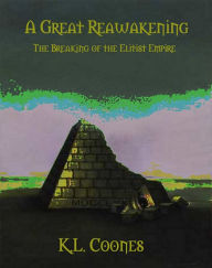 Title: A Great Reawakening: The Breaking of the Elitist Empire, Author: K.L. Coones