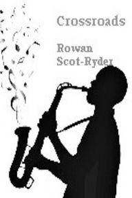 Title: Crossroads, Author: Rowan Scot-Ryder