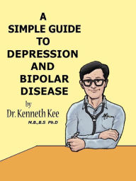 Title: A Simple Guide to Depression and Bipolar Disease, Author: Kenneth Kee