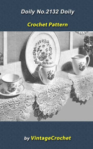 Title: Doily No.2132 Vintage Crochet Pattern eBook, Author: Vintage Crochet