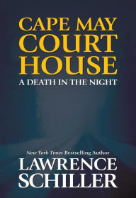 Title: Cape May Court House: A Death in the Night, Author: Lawrence Schiller