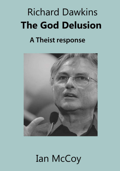 Richard Dawkins The God Delusion: A Theist Response