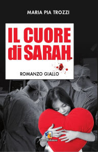 Title: Il cuore di Sarah, Author: Maria Pia Trozzi