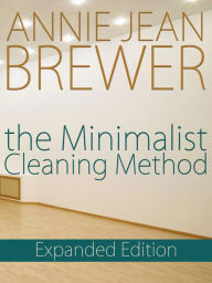 Title: The Minimalist Cleaning Method Expanded Edition, Author: Annie Jean Brewer