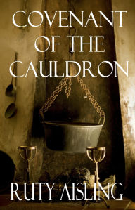 Title: Covenant of the Cauldron, Author: Ruty Aisling