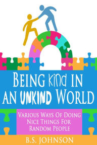 Title: Being Kind In An Unkind World, Author: BS Johnson