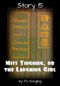 Title: Story 15: Miss Yingning, or the Laughing Girl, Author: Pu Songling