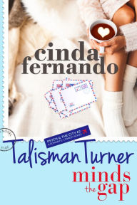 Title: Talisman Turner Minds the Gap: A Romantic Comedy Novel, Author: Cinda Fernando