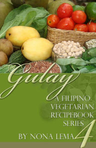 Title: Gulay Book 4,a Filipino Vegetarian Recipebook Series, Author: Nona Lema