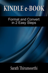 Title: Kindle e-Book Format and Convert in 2 Easy Steps, Author: Sarath Thirumoorthi