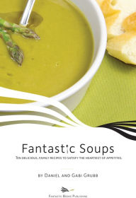 Title: Fantastic Soups, Author: Daniel and Gabi Grubb