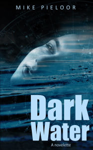 Title: Dark Water, Author: Mike Pieloor