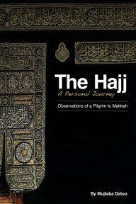 Title: The Hajj- A Personal Journey, Author: Mujtaba Datoo