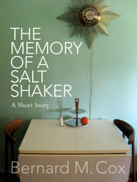 Title: The Memory of a Salt Shaker, Author: Bernard Cox