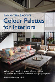 Title: Samantha Bacon's Colour Palettes for Interiors, Author: Samantha Bacon