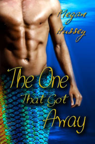 Title: The One That Got Away, Author: Megan Hussey