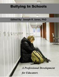 Title: Bullying In Schools: A Professional Development for Educators, Author: Joseph Jones