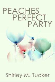 Title: Peaches Perfect Party, Author: Shirley Mowat Tucker