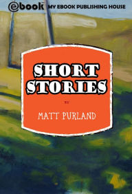 Title: Short Stories, Author: Matt Purland
