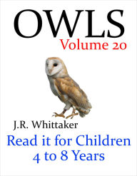 Title: Owls (Read it book for Children 4 to 8 years), Author: J. R. Whittaker