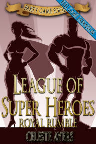 Title: League of Super Heroes 3: Royal Rumble (Party Game Society), Author: Celeste Ayers