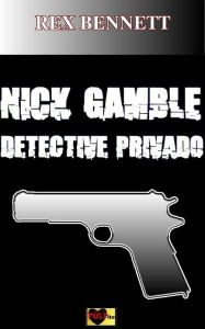 Title: Nick Gamble detective privado, Author: Rex Bennett