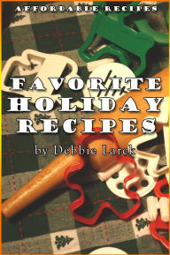 Title: Favorite Holiday Recipes, Author: Debbie Larck