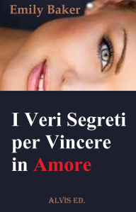 Title: I Veri Segreti per Vincere in Amore, Author: Emily Baker