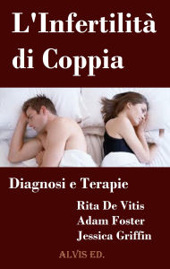 Title: L'Infertilità di Coppia - Diagnosi e Terapie, Author: Rita De Vitis