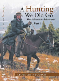 Title: A Hunting We Did Go Part 1, Author: Lloyd Antypowich