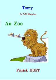 Title: Tomy Le Petit Magicien Au Zoo, Author: Patrick Huet