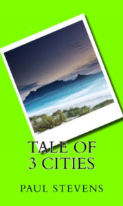 Title: Tale of 3 Cities, Author: Paul Stevens