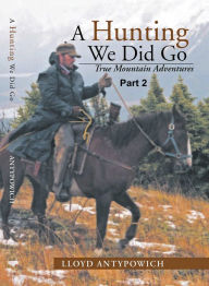 Title: A Hunting We Did Go Part 2, Author: Lloyd Antypowich