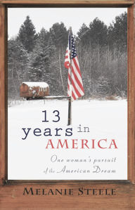 Title: 13 Years in America, Author: Melanie Steele