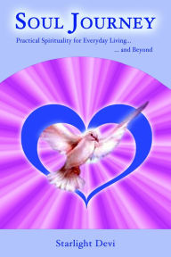 Title: Soul Journey: The Spirit of the Dove, Author: Starlight Devi
