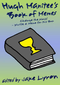 Title: Hugh Manitee's Book of Memes: Change the World - Write a Meme for this Book!, Author: Jake Lyron